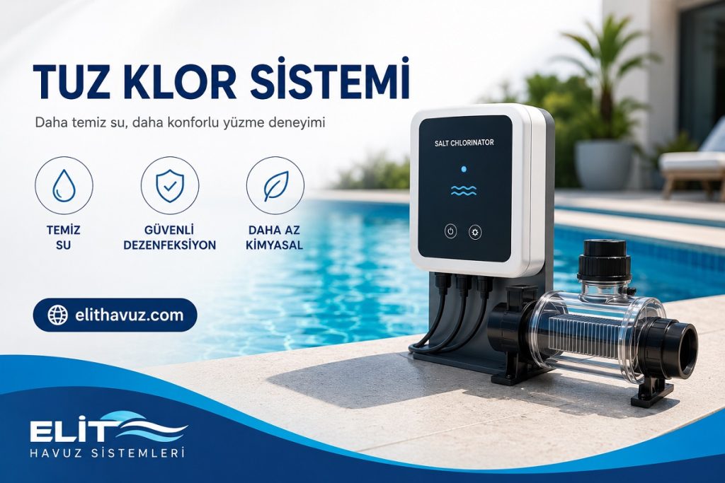 Tuz Klor Sistemi Nedir? Avantajları Nelerdir ve Nasıl Çalışır?