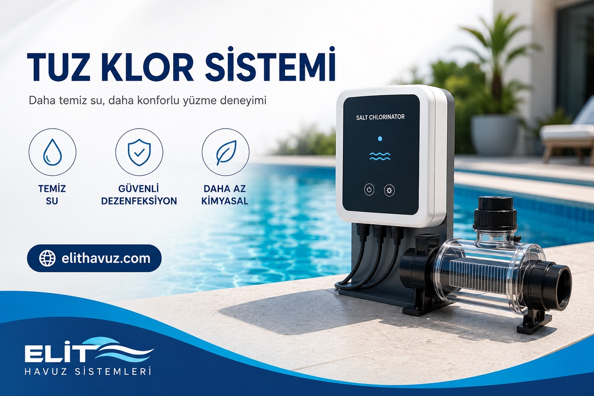 Tuz Klor Sistemi Nedir? Avantajları Nelerdir ve Nasıl Çalışır?