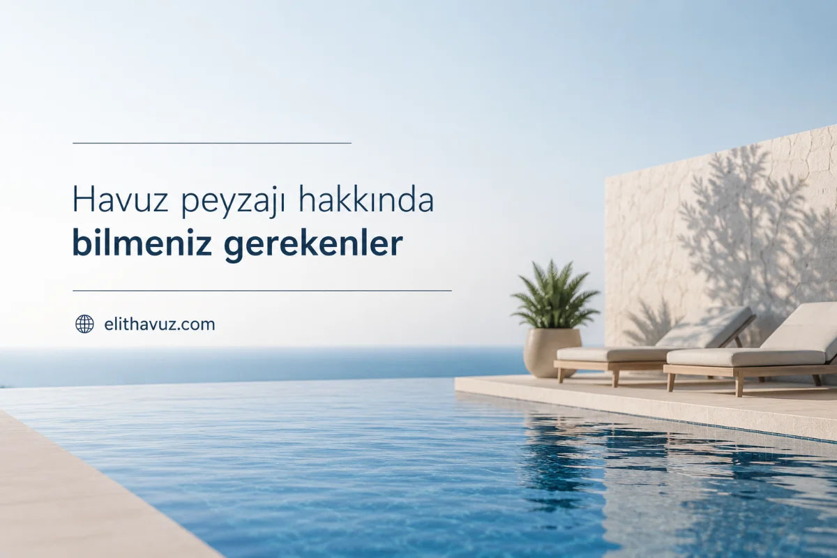 Havuz Peyzajı Nasıl Yapılır? Havuz Peyzajında Sık Yapılan Hatalar